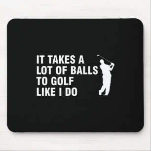 Tapis De Souris Il Faut Beaucoup De Golf Comme Moi.
