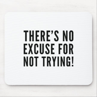 Tapis De Souris Il n'y a aucune excuse pour l'essai