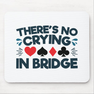 Tapis De Souris Il n'y a pas de pleurs au Bridge Jeu de cartes drô