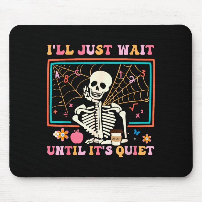 Tapis De Souris I'll Just Wait Until It's Quiet Halloween Skeleton (Devant)
