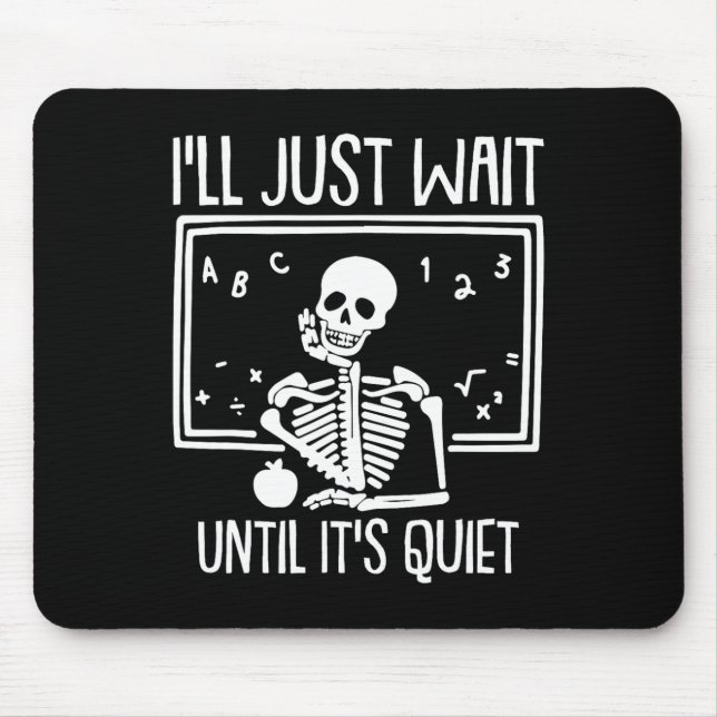 Tapis De Souris Ill Just Wait Until Its Quiet Teacher Lazy Hallowe (Devant)