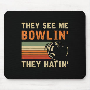 Tapis De Souris Ils me voient faire du bowling Boulier hilarant Je