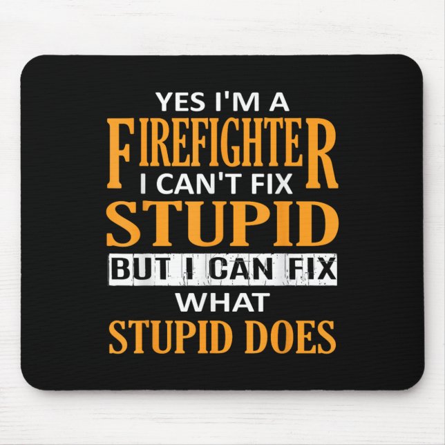 Tapis De Souris I'm A Firefighter I Can't Fix Stud Funny Firefight (Devant)