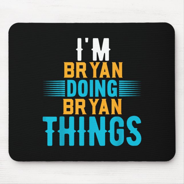 Tapis De Souris I'm Bryan Doing Bryan Things Name Bryan  (Devant)