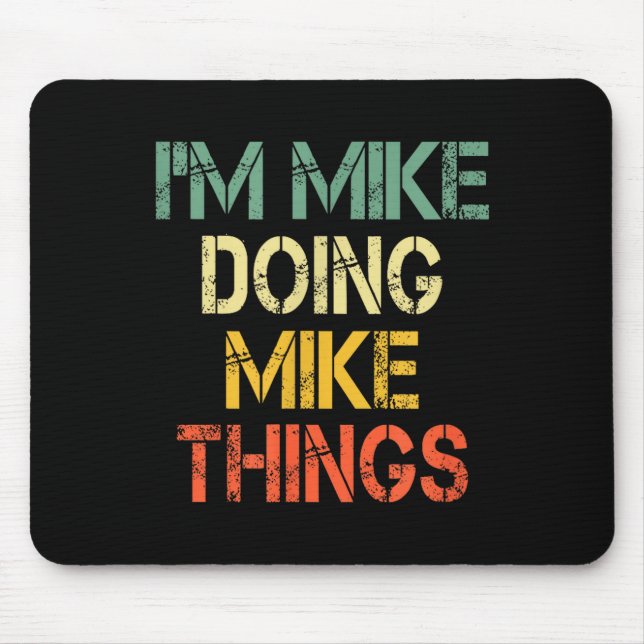 Tapis De Souris I'm Mike Doing Mike Things Funny Christmas Birthda (Devant)