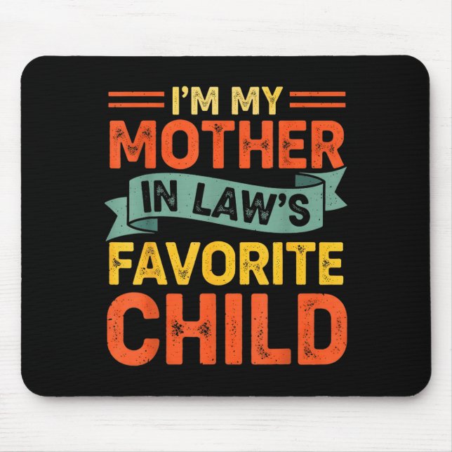 Tapis De Souris I'm My Mother In Laws Favorite Child Funny Humor F (Devant)