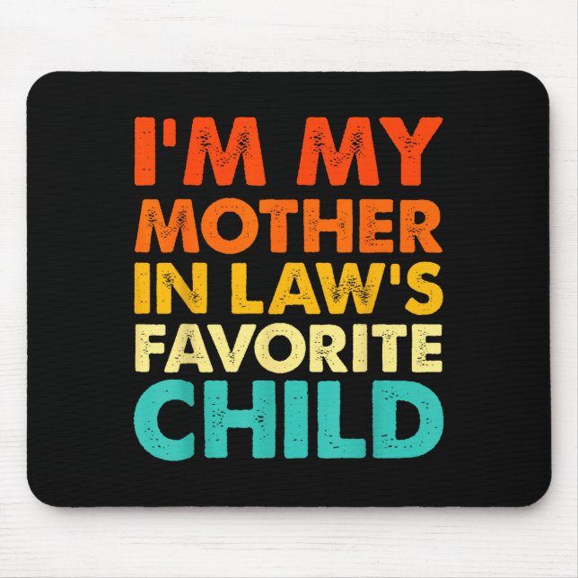 Tapis De Souris I'm My Mother In Law's Favorite Child Funny Parent (Devant)