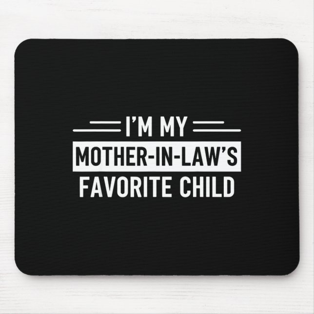 Tapis De Souris I'm My Mother In Law's Favorite Child Funny Parent (Devant)