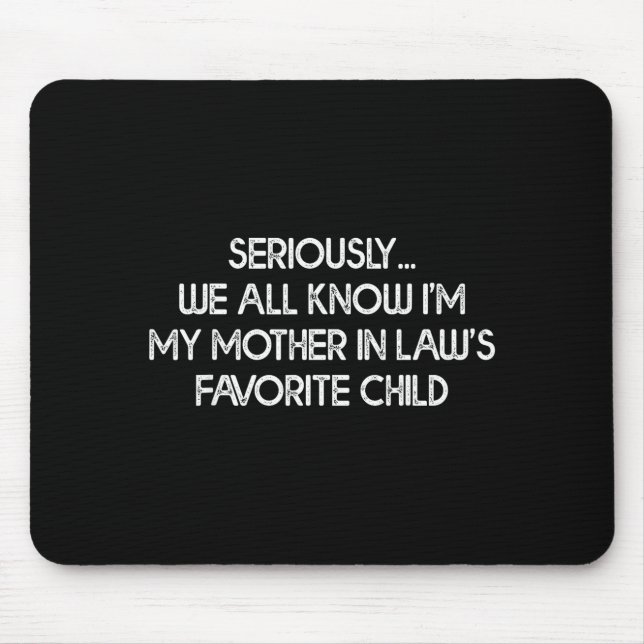 Tapis De Souris I'm My Mother In Law's Favorite Child Funny Son Da (Devant)