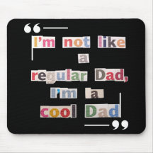 "I'm not like a regular Dad, I'm a cool Dad"Funny