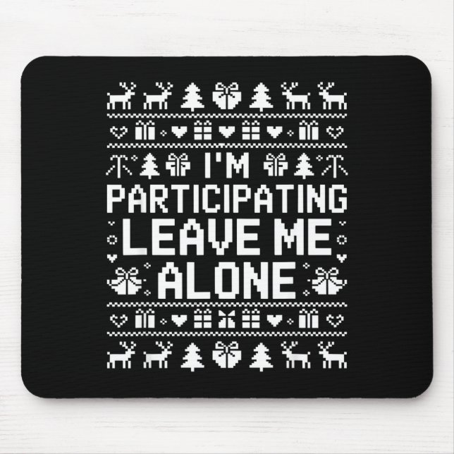 Tapis De Souris I'm Participating Leave Me Alone Ugly Christmas Sw (Devant)
