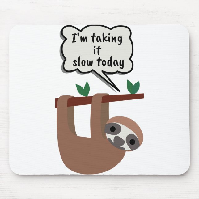 Tapis De Souris I'm Taking It Slow Today Funny Sloth (Devant)