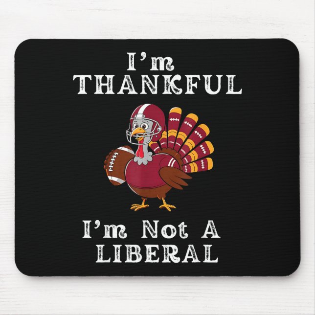 Tapis De Souris I'm Thankful I'm Not A Liberal Funny Thanksgiving  (Devant)