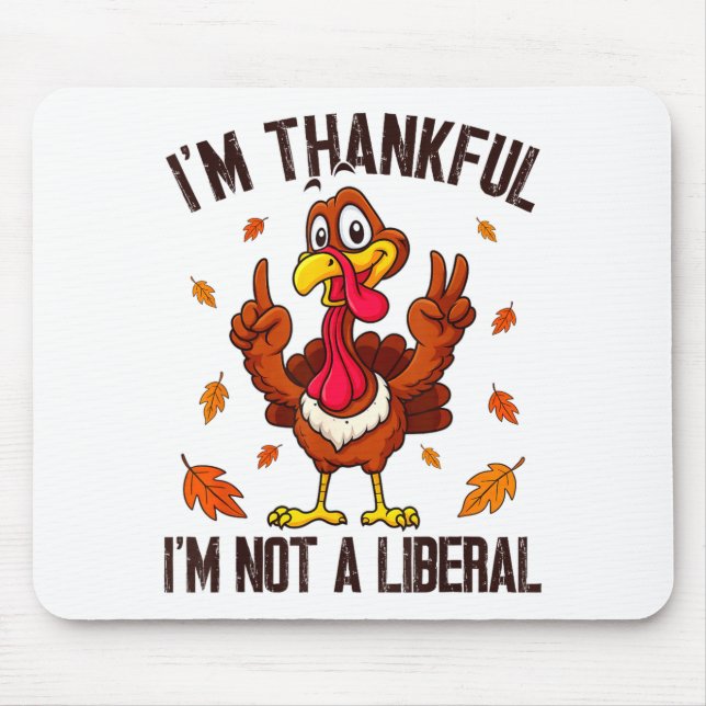 Tapis De Souris I'm Thankful I'm Not A Liberal Funny Turkey Thanks (Devant)