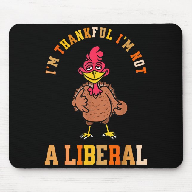 Tapis De Souris I'm Thankful Not A Liberal Hilarious Thanksgiving  (Devant)