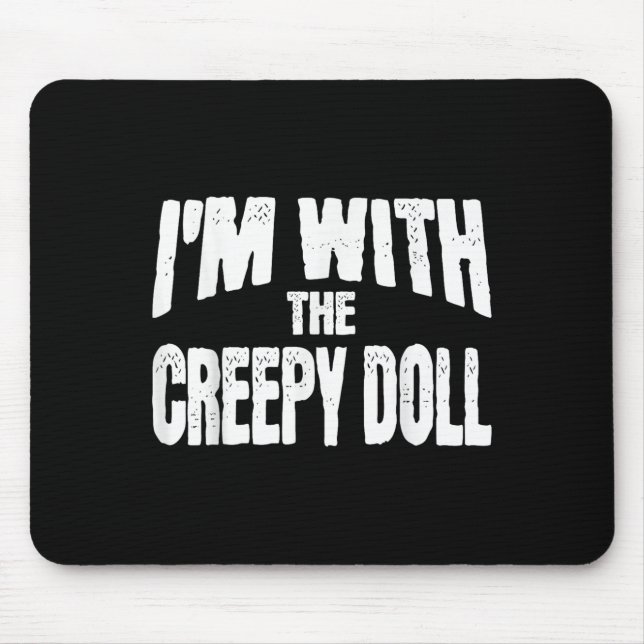 Tapis De Souris I'm With The Creepy Doll Funny Matching Halloween  (Devant)