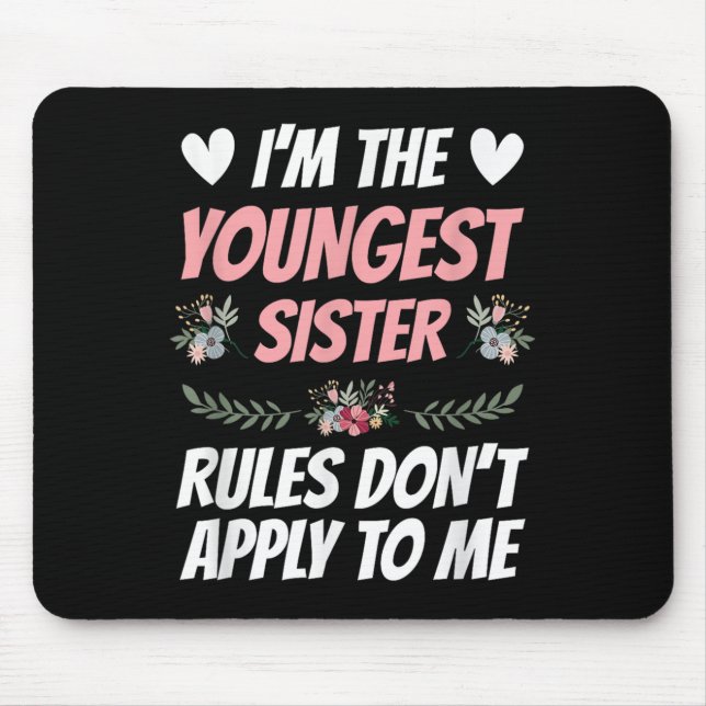Tapis De Souris I'm Youngest Sister Rules Don't Apply To Me Funny  (Devant)
