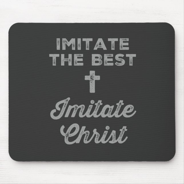 Tapis De Souris Imiter le meilleur ; Imiter le Christ (Devant)