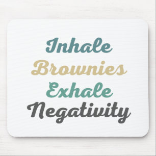Tapis De Souris Inhale Brownies Exhale Négativité Pad