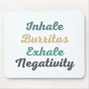 Tapis De Souris Inhale Burritos Exhale Négativité Pad