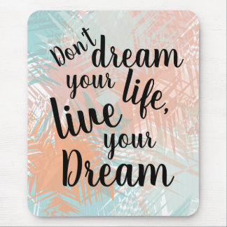 Tapis De Souris Inspirational Live your Dream Citation