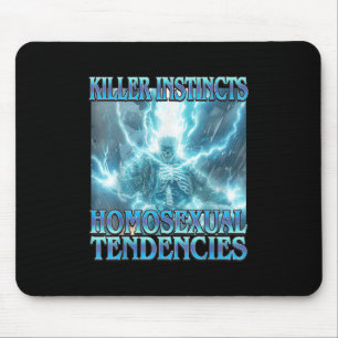 Tapis De Souris Instincts de tueur tendances homouales - Drôle Ske