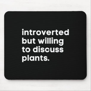 Tapis De Souris Introverted Mais Prêt À Discuter De Plantes Drôle 