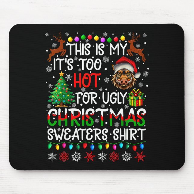 Tapis De Souris It's Too Hot For Ugly Christmas Sweaters Warthog A (Devant)