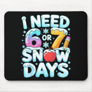 Tapis De Souris J'ai besoin de 6 7 jours de neige Drôle 67 Enseign