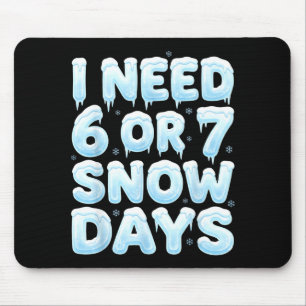 Tapis De Souris J'ai besoin de 6 ou 7 jours de neige Drôle 67 Meme