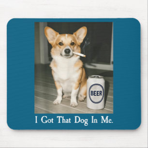 Tapis De Souris J'ai Ce Chien En Moi Drôle Corgi Buvant De La Bièr