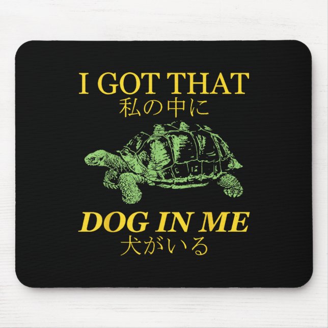 Tapis De Souris J'Ai Ce Chien En Moi Tortue Japonaise (Devant)