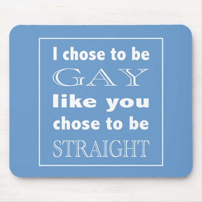 Tapis De Souris J'Ai Choisi D'Être Gay Comme Vous Avez Choisi D'Êt (Devant)