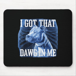 Tapis De Souris J'Ai Compris Que Dawg En Moi Xray Pitbull Mème Iro
