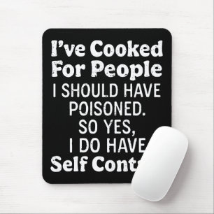 Tapis De Souris J'ai cuisiné pour des gens que j'aurais dû empoiso