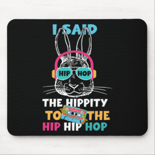 Tapis De Souris J'Ai Dit Hip Hip To Hop Hip hop Bunny Funny