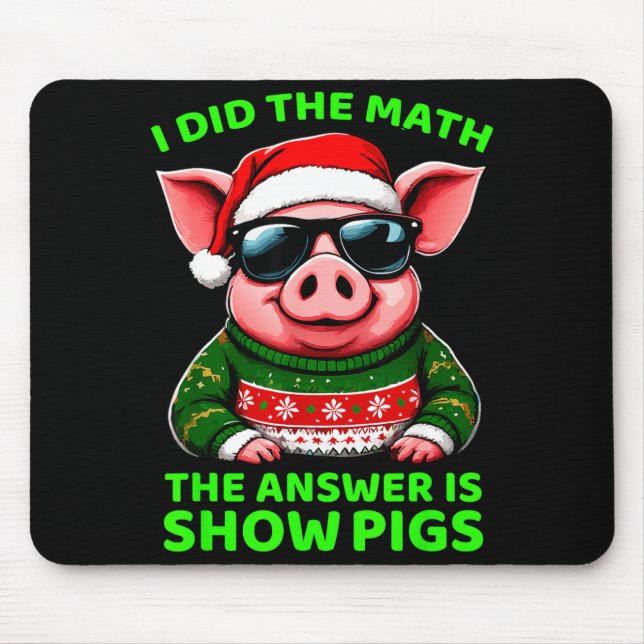 Tapis De Souris J'ai fait le calcul, la réponse est Santa Pig Drôl (Devant)