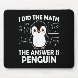 Tapis De Souris J'Ai Fait Le Mathe La Réponse Est Penguin
