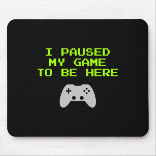Tapis De Souris J'Ai Interrompu Mon Jeu Pour Être Ici Retro Gaming