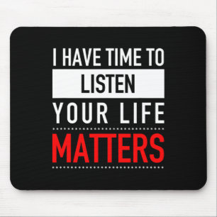 Tapis De Souris J'Ai Le Temps D'Écouter Vos Problèmes De Vie - Sui