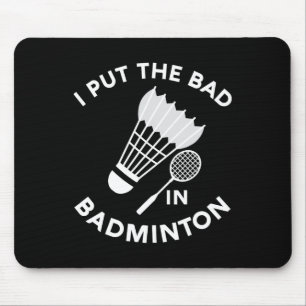 Tapis De Souris J'Ai Mis Le Mauvais Dans Le Volant de badminton Bi
