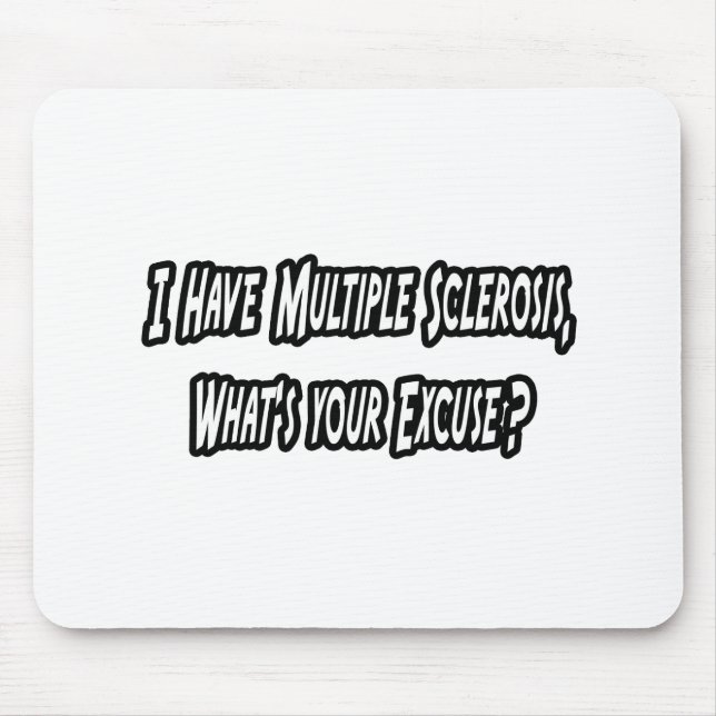 Tapis De Souris J'ai MS, c'est quoi ton excuse ? (Devant)