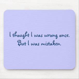 Tapis De Souris J'ai pensé que j'avais tort par le passé. Mais