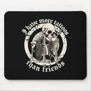 Tapis De Souris J'Ai Plus De Tatouages Que D'Amis Qui Addict Aux T