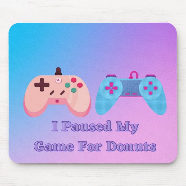 Tapis De Souris J'Ai Suspendu Mon Jeu Pour Les Donuts Mousepad (Devant)
