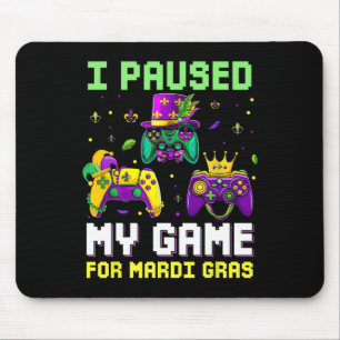 Tapis De Souris J'Ai Suspendu Mon Jeu Pour Mardi Gras Jeu Vidéo Ma