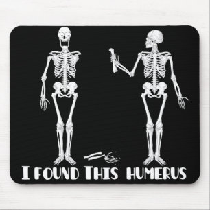 Tapis De Souris J'ai trouvé cet humérus - mousepad drôle de