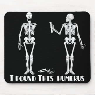 Tapis De Souris J'ai trouvé cet humérus - mousepad drôle de