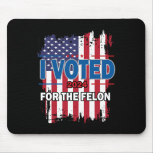Tapis De Souris J'Ai Voté Pour Le Felon ; Drôle Républicain Trump 