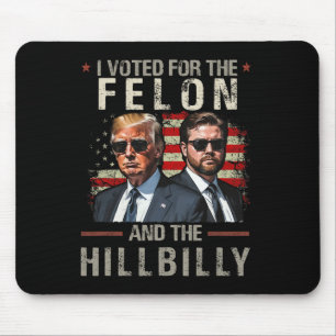 Tapis De Souris J'Ai Voté Pour Le Felon Et Le Hillbilly Trump 2024